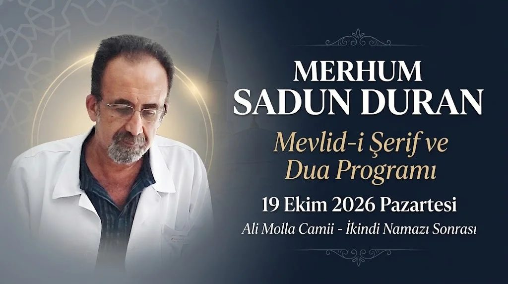 MERHUM SADUN DURAN İÇİN MEVLİD-İ ŞERİF VE DUA PROGRAMI DÜZENLENECEK
