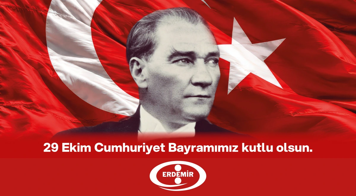 ERDEMİR 29 EKİM CUMHURİYET BAYRAMI MESAJI