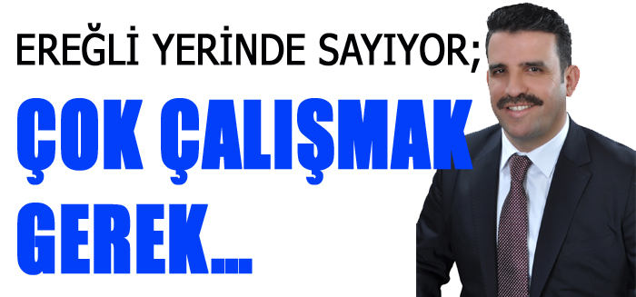 EREĞLİ YERİNDE SAYIYOR;  ÇOK ÇALIŞMAK GEREK…