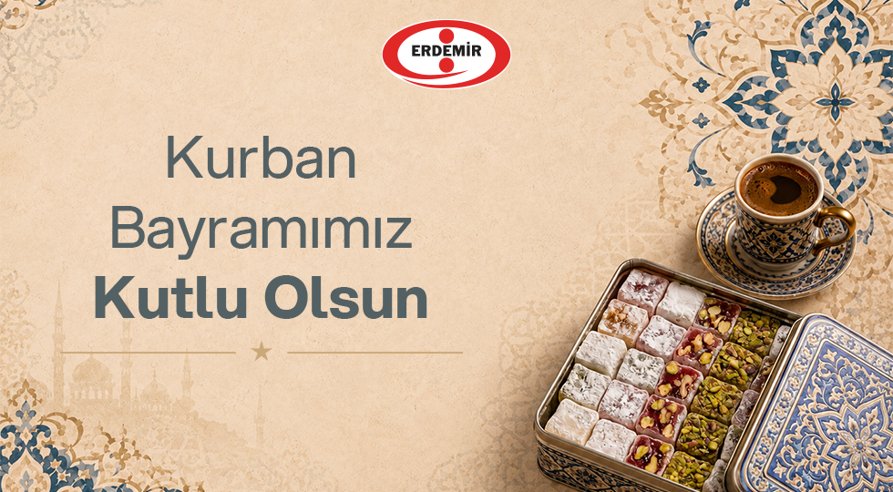 ERDEMİR'DEN KURBAN BAYRAMI MESAJI